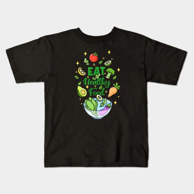 Eat Healthy Food Kids T-Shirt by Kimprut